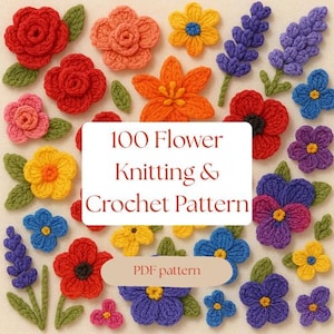 Puede incluir: Una colección de flores de ganchillo coloridas en varias formas y tamaños, incluyendo rosas, lirios y lavanda. La imagen presenta el texto "100 Flower Knitting & Crochet Pattern" y "PDF pattern".