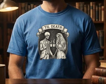 Til Death Skeleton Coffee Shirt Dark Academia Couple Gift Unisex Comfort Colors
