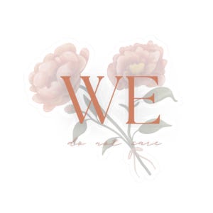 Floral &quot;We Do Not Care&quot; Sticker: Motivational Laptop Decal
