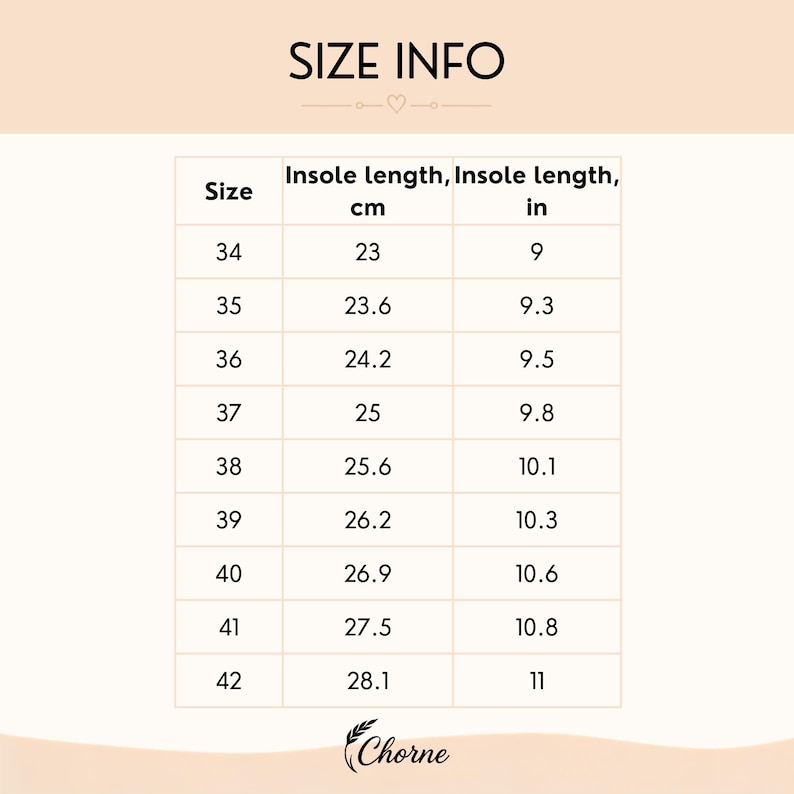 May include: A size chart titled SIZE INFO with a table listing shoe sizes from 34 to 42. The table provides corresponding insole lengths in centimeters and inches, ranging from 23 cm to 28.1 cm and 9 inches to 11 inches. The brand name Chorne is at the bottom.