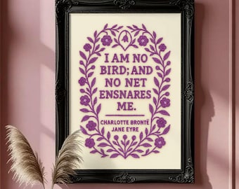 May include: A framed print with the quote "I AM NO BIRD; AND NO NET ENSNARES ME." in purple script and floral design. The black frame is ornate. The print is from Charlotte Brontë's Jane Eyre. The words "HQ PRINTABLE ART | INSTANT DOWNLOAD" are at the bottom.