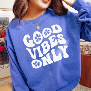 Good Vibes Only Sweatshirt, Oversized Boho Sweatshirt for Women, Comfort Colors Sweatshirt, Preppy sweatshirt, Aesthetic Outfit