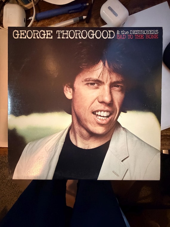 Thorogood, George Thorogood and The Destroyers Bad to the Bone Vinyl Record Album 80's 1980's Rock