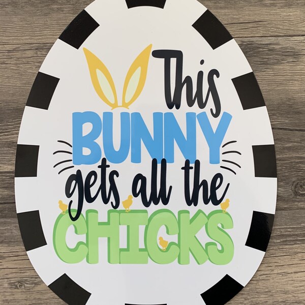 Easter egg this bunny get all the chicks wreath metal sign #474, wreath attachments, wreath supplies.