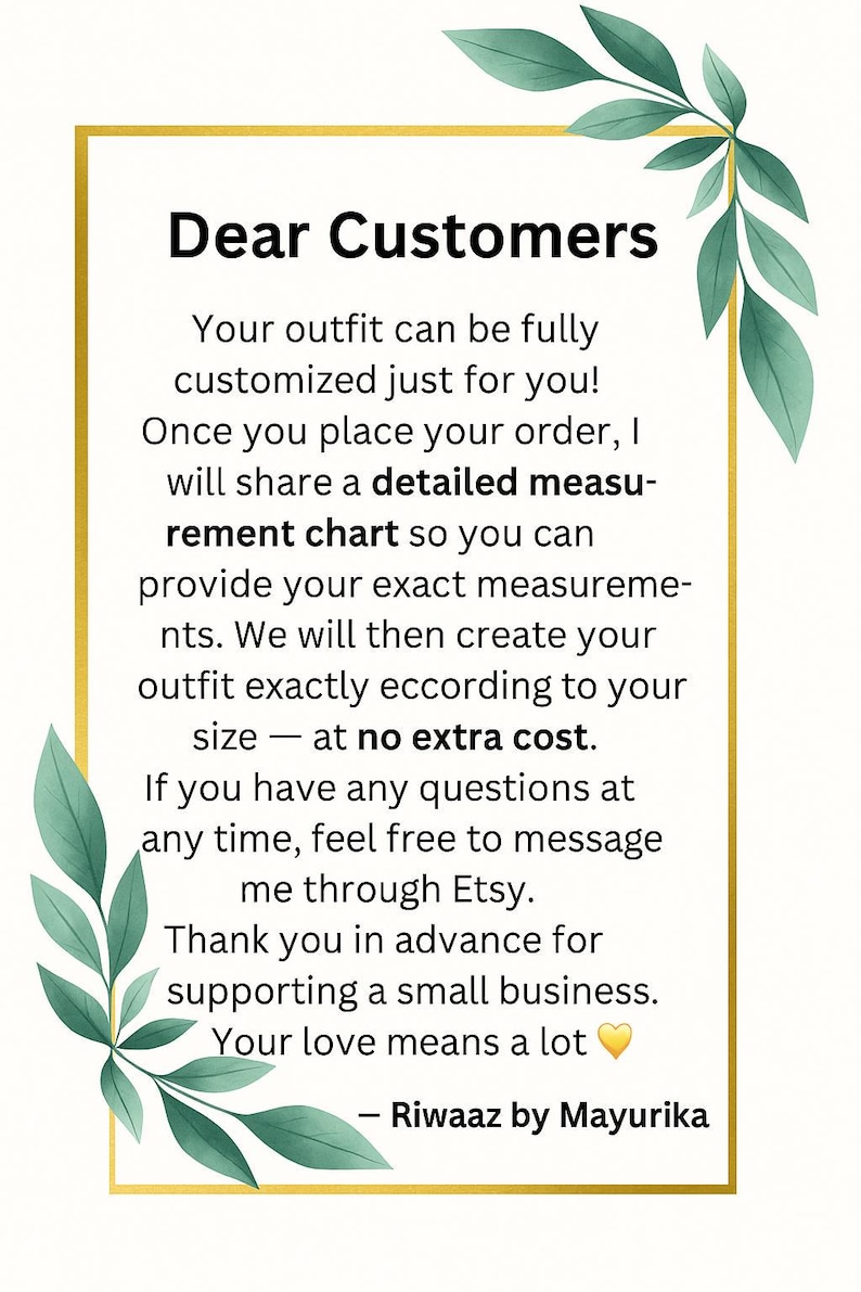 May include: A white background with a gold border and green leaf accents. The text reads "Dear Customers" followed by a message about custom outfits, measurement charts, and Etsy messaging. The message ends with "Your love means a lot - Riwaaz by Mayurika."