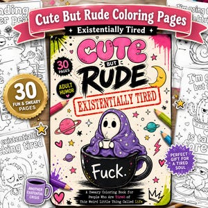 Puede incluir: Un libro para colorear titulado Cute But Rude Existentially Tired que muestra a un personaje con capucha morada sentado en una taza negra con la palabra Fuck. La portada incluye ilustraciones coloridas de planetas, estrellas y rayos, rodeado de varias páginas para colorear en blanco y negro con textos humorísticos.