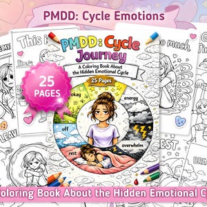 May include: A collection of coloring books titled "PMDD: Cycle Journey" with the text "A Coloring Book About the Hidden Emotional Cycle." The cover art features a woman surrounded by illustrations of emotional states. The books have 25 pages.