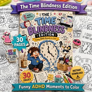 May include: A colorful coloring book titled "The Time Blindness Edition" with the text "Funny ADHD Moments to Color." The cover features a cartoon boy and a melting clock design. Includes 30 pages and an instant download option.