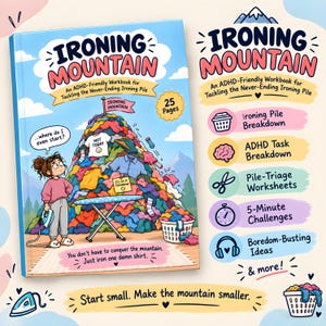 Può includere: Un quaderno di esercizi intitolato Ironing Mountain: An ADHD-Friendly Workbook for Tackling the Never-Ending Ironing Pile. La copertina mostra un grande mucchio di vestiti colorati, un asse da stiro e una persona con un ferro da stiro. Indica 25 pagine e include sezioni sulla suddivisione dei compiti, fogli di lavoro per il riordino, sfide di 5 minuti e idee anti-noia.