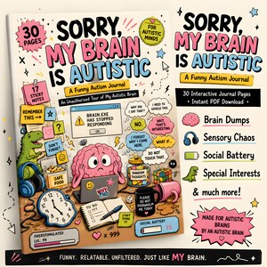 May include: A journal titled Sorry, My Brain Is Autistic featuring a cartoon brain at a desk with a laptop, clock, and sticky notes. The cover includes text about 30 pages, 17 sticky notes, and sections for brain dumps, sensory chaos, and social battery.