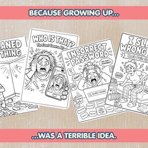 May include: Four black and white coloring pages featuring humorous adult life scenarios. Titles include I CLEANED ONE THING, WHO IS THAT? The Front Camera Attack, INCORRECT PASSWORD, and I SLEPT WRONG AGAIN Back Pain Speedrun with detailed line art.