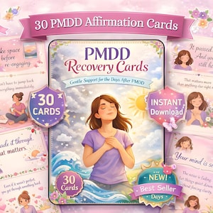 May include: A collection of 30 PMDD affirmation cards with illustrations and text. The central card features a woman with her hands on her chest, surrounded by other cards with encouraging messages and floral accents. The words "PMDD Recovery Cards" are visible.