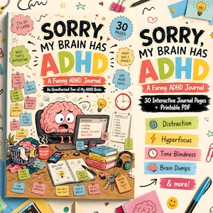 May include: A journal titled Sorry, My Brain Has ADHD featuring a cartoon brain at a desk with a computer, a laundry basket, and sticky notes. The cover includes text like 30 Pages, A Funny ADHD Journal, and An Unauthorized Tour of My ADHD Brain.