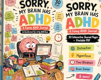 May include: A journal titled Sorry, My Brain Has ADHD featuring a cartoon brain at a desk with a computer, a laundry basket, and sticky notes. The cover includes text like 30 Pages, A Funny ADHD Journal, and An Unauthorized Tour of My ADHD Brain.