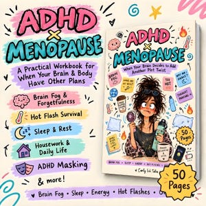 May include: A book titled ADHD x MENOPAUSE: A Practical Workbook for When Your Brain & Body Have Other Plans. The cover features a cartoon illustration of a person surrounded by icons like a brain, thermometer, fan, and sticky notes with text.