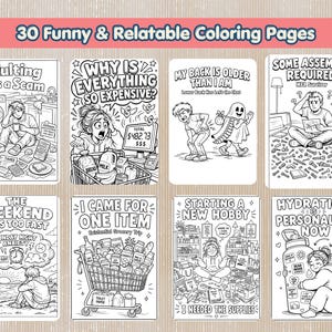 May include: A collection of 30 black and white coloring pages featuring humorous illustrations and text such as Adulting Is a Scam, Why Is Everything So Expensive, My Back Is Older Than I Am, Some Assembly Required, and Hydration Is Personality Now.