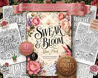 Op de afbeelding: Een verzameling Swear & Bloom kleurplaten met bloemmotieven en tekst. De centrale pagina toont de titel Swear & Bloom Mini Pack met roze en rode rozen. Andere pagina's bevatten zinnen zoals Fuck This en Don't Test My Patience.