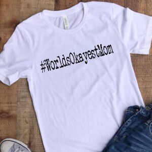 Worlds Okayest Mom Hashtag - Unisex Graphic T Funny Life Shirt Lots of Colors Parenting Moms Dads Okay Parenting T