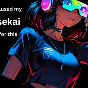 May include: Anime-style illustration of a person wearing futuristic headphones and glasses, with the text "I paused my Isekai for this." The person is wearing a black t-shirt with a logo. The background is black.
