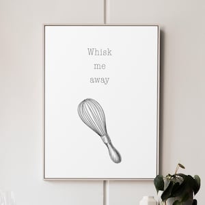 Whisk Me Away Kitchen Wall Art – Minimalist Whisk Illustration Print, Modern Baking Decor, Printable Poster, Kitchen Sign, Instant Download