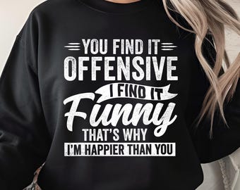 You Find It Offensive I Find It Funny PNG, Sarcastic Humor Digital Design, Witty Meme Quote Download, Savage Funny Gag Gift PNG File