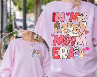 In My Bluey Mom Era Sweatshirt | Bluey Cool Mom Club Shirt | Bluey Chilli Heeler Shirt | Bluey Mom Shirt | Bluey Mum Gift | In My Mom Era
