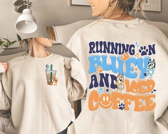 Bluey Running on Blue Dog And Iced Shirt | Bluey Family Shirt, Bluey Iced Coffee Shirt, Bluey Toddler Shirt, Bluey And Bingo Sweatshirt