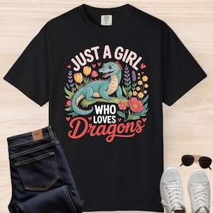Just A Girl Who Loves Dragons Shirt | Cute Fantasy Dragon Tee | Floral Dragon Lover Shirt | Whimsical Creature Shirt for Girls