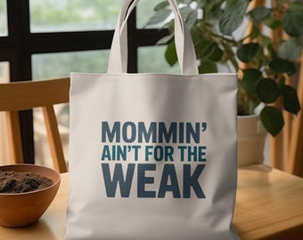 Mommin' Aint for the Weak Tote Bag, Mother's Day Gift, Funny Mom Bag, Mom Life, Parent Bag, Gift for Mom, Grandma Bag, Kid Bag