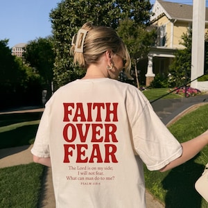Faith Over Fear T-Shirt Christian Bible Verse Tee, Comfort Colors Psalm Shirt Religious Scripture Top, Spiritual Inspirational Oversized Tee