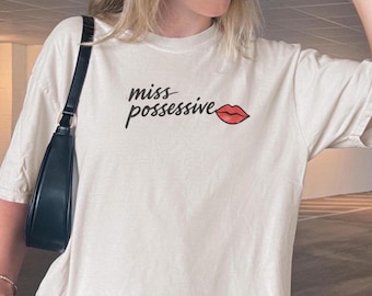Miss Possessive Graphic Tee, Flirty Saying T Shirt, Y2K Aesthetic Tee, Trendy Oversized Graphic Shirt, Cute Statement Tee, Gift For Her