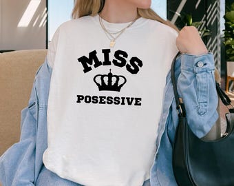 Miss Possessive Shirt, Funny Graphic Tee, Trendy Statement T Shirt, Aesthetic Street Style Tee, Oversized Graphic Tee, Girlfriend Gift