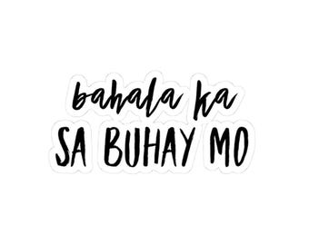 Bahala Ka Sa Buhay Mo Sticker