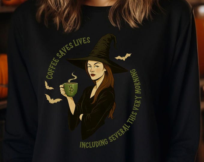 Coffee Saves Lives Sweatshirt: Witchy Halloween Crewneck, Spooky Fall Pullover