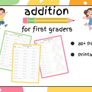 May include: Educational printable worksheets for first graders, featuring addition problems. The image includes colorful pages with math problems, a pencil graphic, and the text "addition for first graders". Includes 80+ pages of printables.