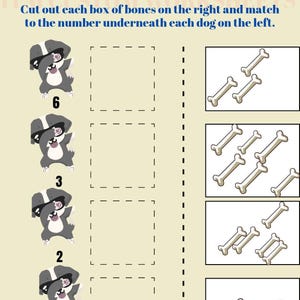May include: Educational worksheet with cartoon dogs and bone illustrations. The text reads, "Cut out each box of bones on the right and match to the number underneath each dog on the left." The dogs are numbered 6, 3, and 2. The worksheet is designed for matching and counting exercises.