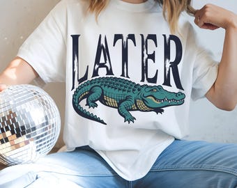 Funny Alligator 'Later Gator' PNG, Sarcastic Design (Instant Download)