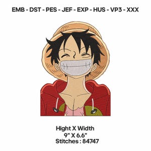 May include: Embroidered design featuring a smiling anime character with black hair, a straw hat, and a red jacket. The design is 9 inches by 6.6 inches and has 84747 stitches. The image also includes the text: EMB - DST - PES - JEF - EXP - HUS - VP3 - XXX.