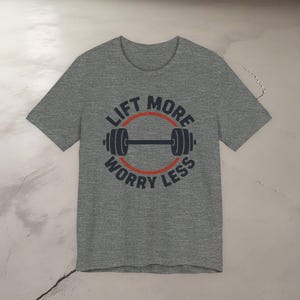 Lift More Worry Less Unisex Fitness Gym T-Shirt