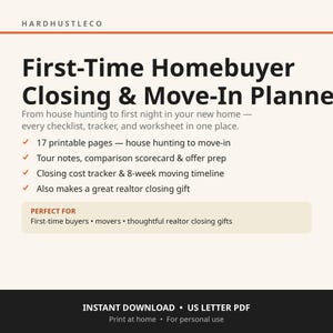 May include: A digital planner titled First-Time Homebuyer Closing & Move-In Planner by HARDHUSTLECO. It features 17 printable pages, including checklists, tour notes, a comparison scorecard, closing cost tracker, and an 8-week moving timeline.