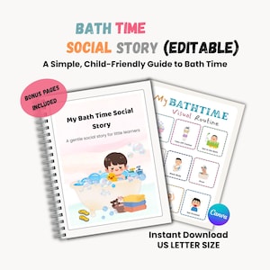 May include: A spiral-bound Bath Time Social Story guide featuring a cover with a child in a bathtub with bubbles and a yellow duck. A second page shows a My Bathtime Visual Routine with illustrated steps. Text includes BATH TIME SOCIAL STORY (EDITABLE), A Simple, Child-Friendly Guide to Bath Time, and US LETTER SIZE.