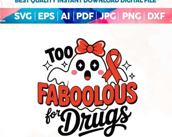 Too Faboolous For Drugs SVG PNG,Cute Ghost Red Ribbon Week Sublimation Design, Spooky Halloween Anti Drug,School Awareness Shirt