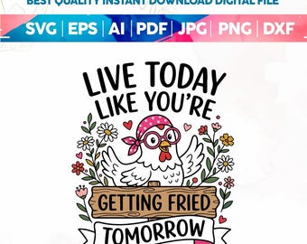 Live Today Chicken SVG PNG, Funny Chicken Svg Png,Farm Humor Svg, Country Life, Hen Svg Png, Sublimation Tshirt Design (Digital Download)