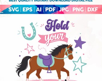 Hold Your Horses SVG PNG,Horse Png,Trending Png,Catch Phrase Png,Rodeo Png,Girly Png,Boutique Png,Preppy Png,Girly Png,Cut files for cricut