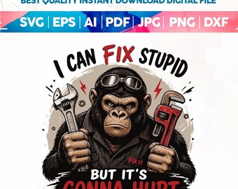 Jag kan fixa dumheter – rolig mekanikergorilla SVG PNG, sarkastisk gorilla png, sarkastisk png, roligt citat, sarkasm png, skiftnyckelapa, vuxenhumor