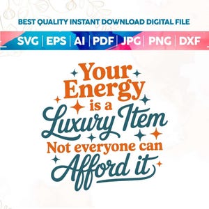 Puede incluir: Archivo digital con el texto "Your Energy is a Luxury Item, Not everyone can Afford it." El diseño es en naranja y verde azulado, con un banner en la parte superior que enumera los tipos de archivo: SVG, EPS, AI, PDF, JPG, PNG y DXF.