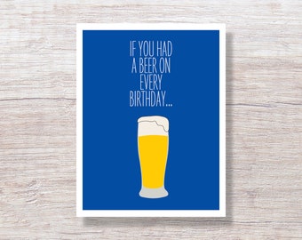 Funny Birthday Card, greeted inside for him or her - BIRTHDAY BEER - D161X