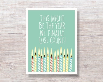 Funny Birthday Card, Birthday Card Funny - LOST COUNT CANDLES - D218