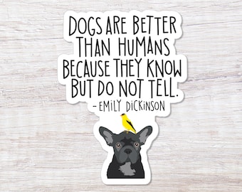 Emily Dickinson Better Than Humans Quote, Vinyl Sticker - ST152