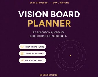 May include: A dark purple graphic featuring the text BROKEHOUSECO. GOAL SYSTEMS and VISION BOARD PLANNER. Below is the text An execution system for people done talking about it. Three white buttons list INTENTIONAL FOCUS, ONE PLAN AT A TIME, and MADE TO BE DONE.